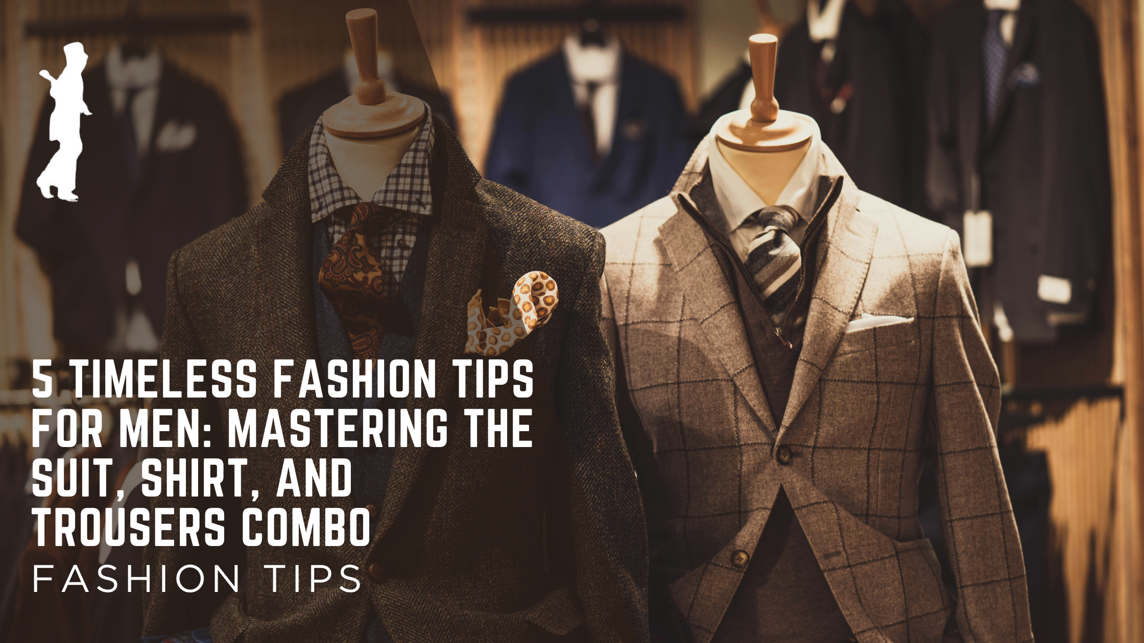 5 Timeless Fashion Tips for Men: Mastering the Suit, Shirt, and Trousers Combo